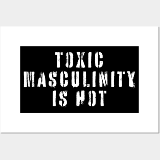 Toxic Masculinity Is Hot Posters and Art